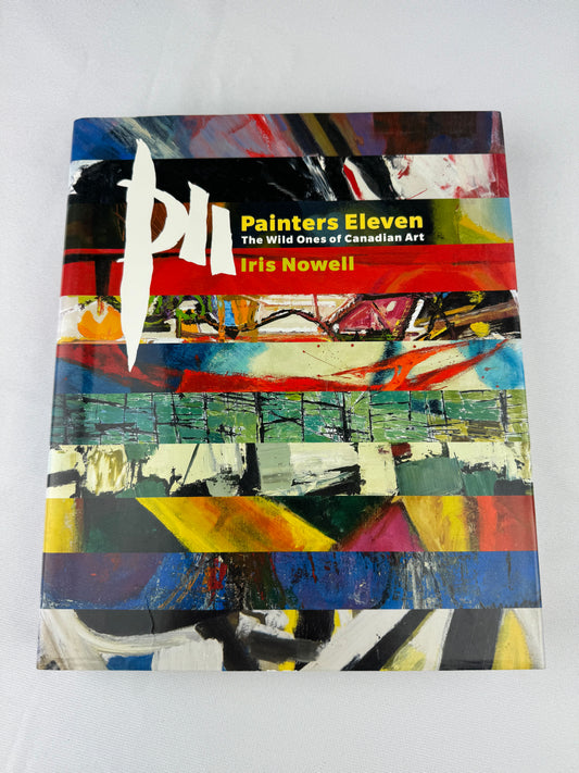 Painters Eleven: The Wild Ones Of Canadian Art
