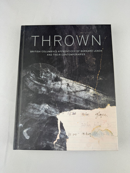 Thrown: British Columbia’s Apprentices of Bernard Leach and their Contemporaries