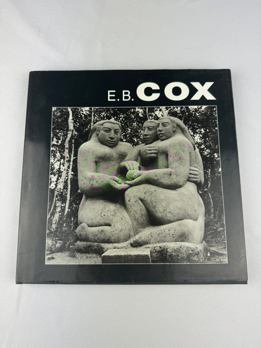 E. B. Cox: A Life in Sculpture, 1999